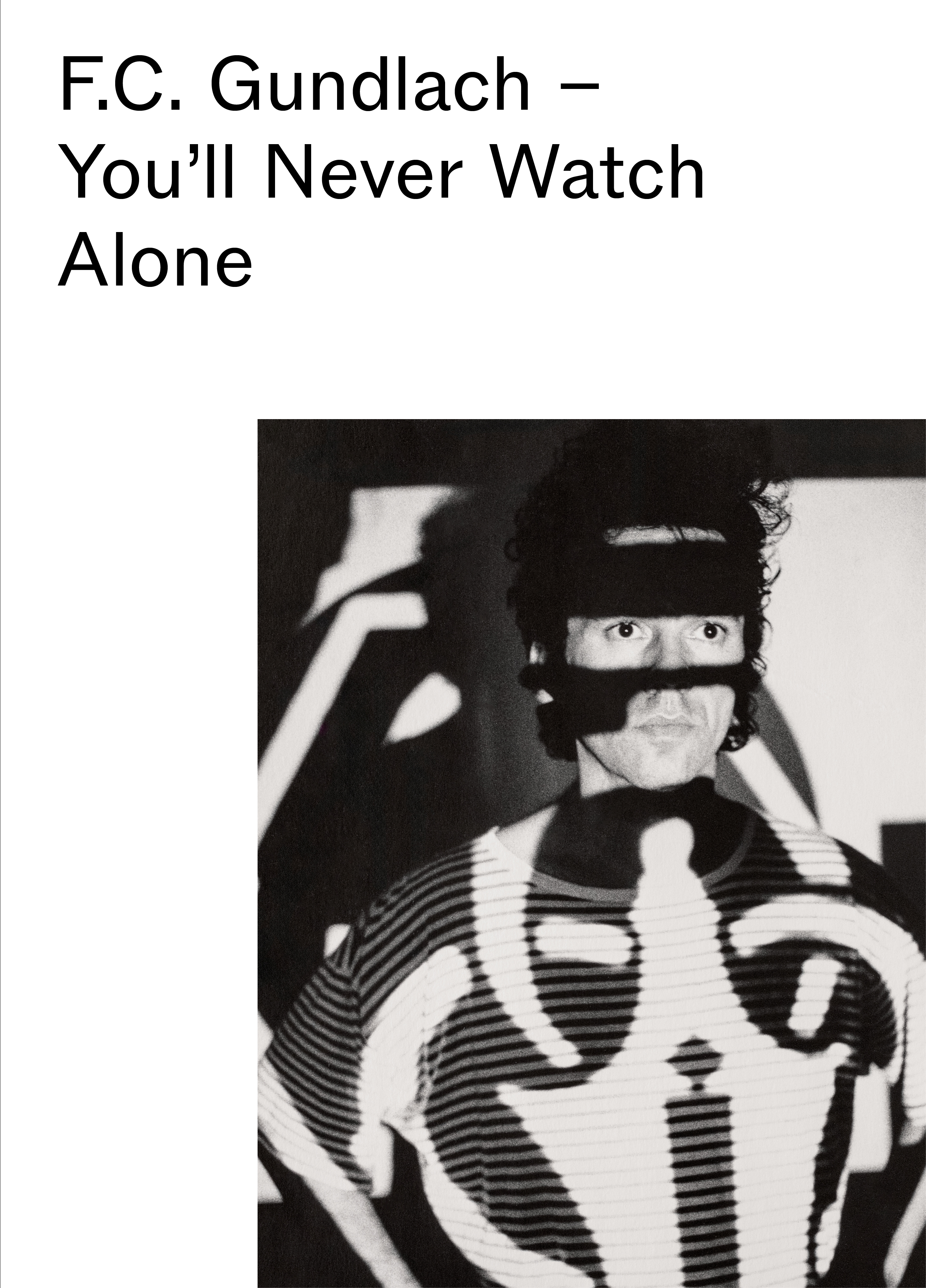 Bucerius Kunst Forum | F.C. Gundlach – You'll Never Watch Alone
